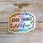 "All Good Things are Wild and Free" Sticker