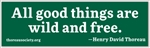 "All good things are wild and free" bumper sticker with Thoreau quote