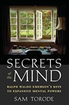 Secrets of the Mind: Ralph Waldo Emerson's Keys to Expansive Mental Powers - Sam Torode