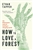 How to Love a Forest: The Bittersweet Work of Tending a Changing World - Ethan Tapper (SIGNED)
