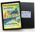 Heartful Art Magnet - Thoreau Quote: "Time is but the stream I go a-fishing in."
